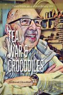 Tea, War And Crocodiles