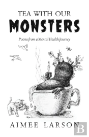 Tea With Our Monsters: Poems From A Ment