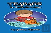 Teabags, He Drinks Like A Fish