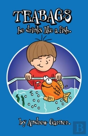 Teabags, He Drinks Like A Fish