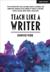 Teach Like A Writer: Expert Tips On Teaching Students To Write In Different Forms
