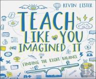 Teach Like You Imagined It