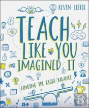 Teach Like You Imagined It