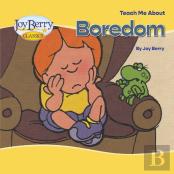Teach Me About Boredom