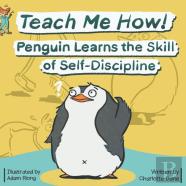 Teach Me How! Penguin Learns The Skill Of Self-Discipline (Teach Me How! Children'S Series)