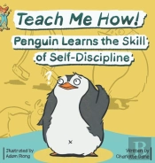 Teach Me How! Penguin Learns The Skill Of Self-Discipline (Teach Me How! Children'S Series)