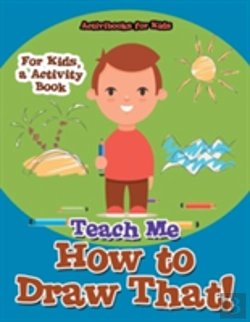 Bertrand.pt - Teach Me How To Draw That! For Kids, A Activity Book