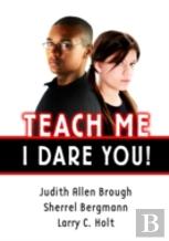 Teach Me, I Dare You!