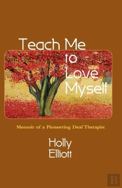 Bertrand.pt - Teach Me To Love Myself: Memoir Of A Pioneering Deaf Therapist