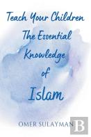 Teach Your Children The Essential Knowledge Of Islam