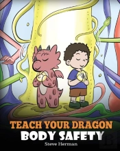 Teach Your Dragon Body Safety: A Story A