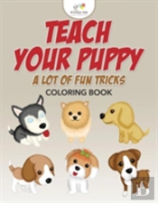 Teach Your Puppy A Lot Of Fun Tricks Coloring Book