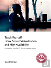 Teach Yourself Linux Virtualization And High Availability