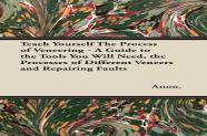 Teach Yourself The Process Of Veneering - A Guide To The Tools You Will Need, The Processes Of Different Veneers And Repairing Faults