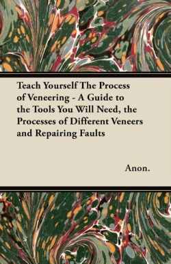 Bertrand.pt - Teach Yourself The Process Of Veneering - A Guide To The Tools You Will Need, The Processes Of Different Veneers And Repairing Faults