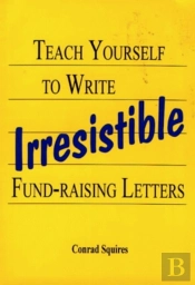 Teach Yourself To Write Irresistable Fund-Raising Letters