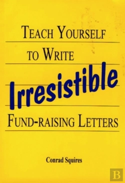 Bertrand.pt - Teach Yourself To Write Irresistable Fund-Raising Letters