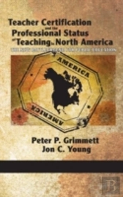 Teacher Certification And The Professional Status Of Teaching In North America