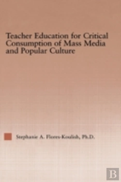 Bertrand.pt - Teacher Education For Critical Consumption Of Mass Media And Popular Culture