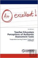 Teacher Educators Perceptions Of Authentic Assessment Tasks
