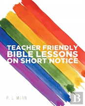 Teacher Friendly Bible Lessons On Short Notice