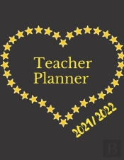 Teacher Planner 2021-2022 - Academic Planner Year From Agust 2021 - July 2022, 8.5'' X 11'', Lesson Plan Book, Daily, Weekly & Monthly Lesson Planner