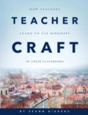 Teachercraft: How Teachers Learn To Use Minecraft In Their Classrooms