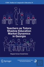 Teachers As Tutors: Shadow Education Market Dynamics In Georgia