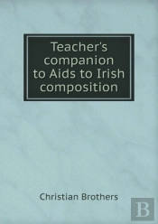 Teacher'S Companion To Aids To Irish Composition