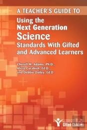 Teacher'S Guide To Using The Next Generation Science Standards With Gifted And Advanced Learners