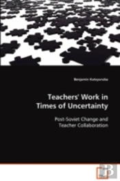 Teachers' Work In Times Of Uncertainty