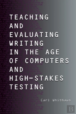 Bertrand.pt - Teaching And Evaluating Writing In The Age Of Computers And High-Stakes Testing