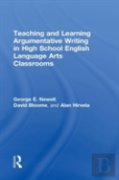 Teaching And Learning Argumentative Writing In High School English Language Arts Classrooms
