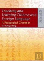 Teaching And Learning Chinese As A Foreign Language Â€“ A Pedagogical Grammar