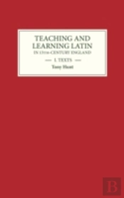 Teaching And Learning Latin In Thirteenth Century England, Volume One