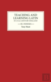 Teaching And Learning Latin In Thirteenth Century England, Volume Three