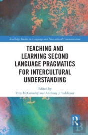 Teaching And Learning Second Language Pragmatics For Intercultural Understanding