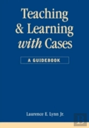 Teaching And Learning With Cases