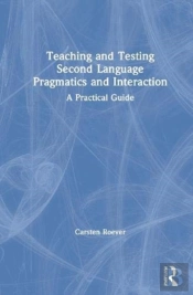 Teaching And Testing Second Language Pragmatics And Interaction