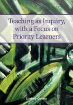 Teaching As Inquiry, With A Focus On Priority Learners