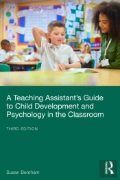Teaching Assistant'S Guide To Child Development And Psychology In The Classroom