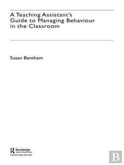 Bertrand.pt - Teaching Assistant'S Guide To Managing Behaviour In The Classroom