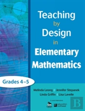 Teaching By Design In Elementary Mathematics, Grades 4â€“5