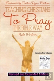 Teaching Christians To Pray The Bible Way Revised And Expanded