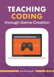 Teaching Coding Through Game Creation