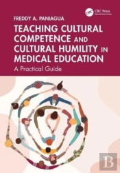 Teaching Cultural Competence And Cultural Humility In Medical Education