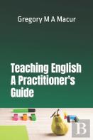 Teaching English - A Practitioner'S Guide