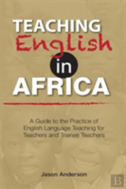 Bertrand.pt - Teaching English In Africa. A Guide To The Practice Of English Language Teaching For Teachers And Trainee Teachers
