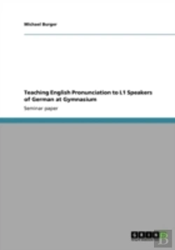 Bertrand.pt - Teaching English Pronunciation To L1 Speakers Of German At Gymnasium