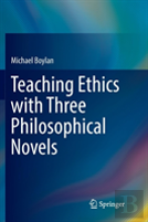Teaching Ethics With Three Philosophical Novels